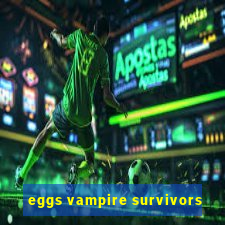 eggs vampire survivors